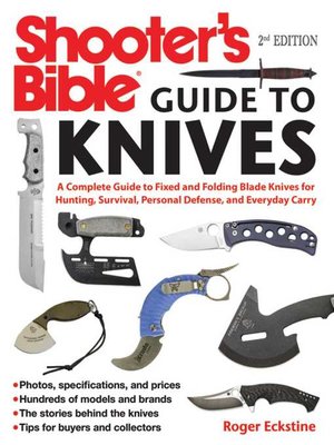 cover image of Shooter's Bible Guide to Knives: a Complete Guide to Fixed and Folding Blade Knives for Hunting, Survival, Personal Defense, and Everyday Carry